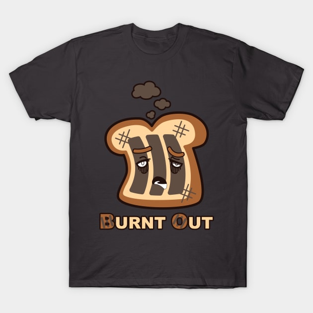 Burnt Out Toast T-Shirt by JollyHedgehog